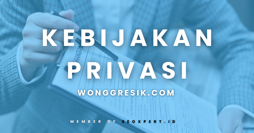 Kebijakan Privasi - Wonggresik.com