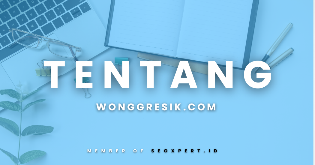 Tentang WongGresik.com | Media Lokal Gresik untuk Info Warga